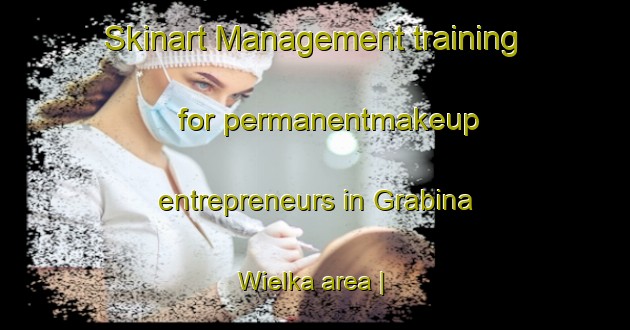 Skinart Management training for permanentmakeup entrepreneurs in Grabina Wielka area | PermanentmakeupTraining | PermanentmakeupClasses | SkinartTraining-Poland